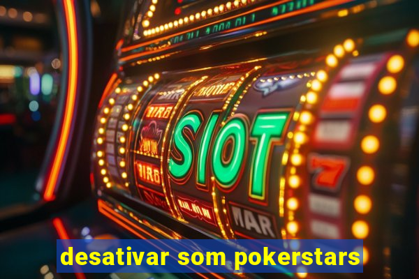 desativar som pokerstars